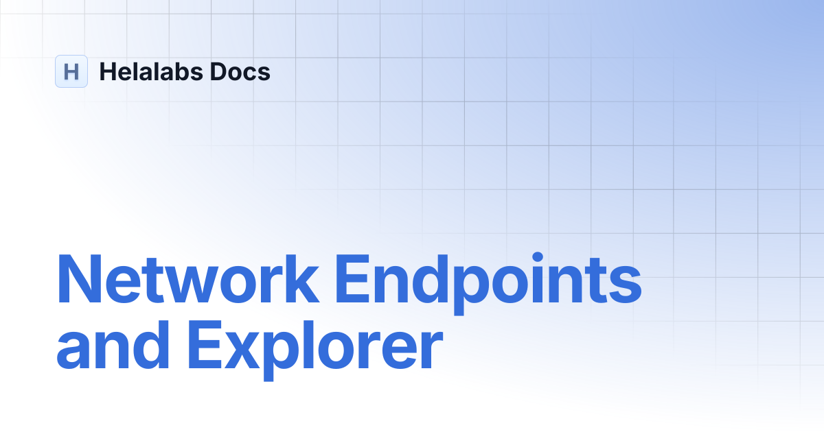 Network Endpoints and Explorer | Helalabs Docs